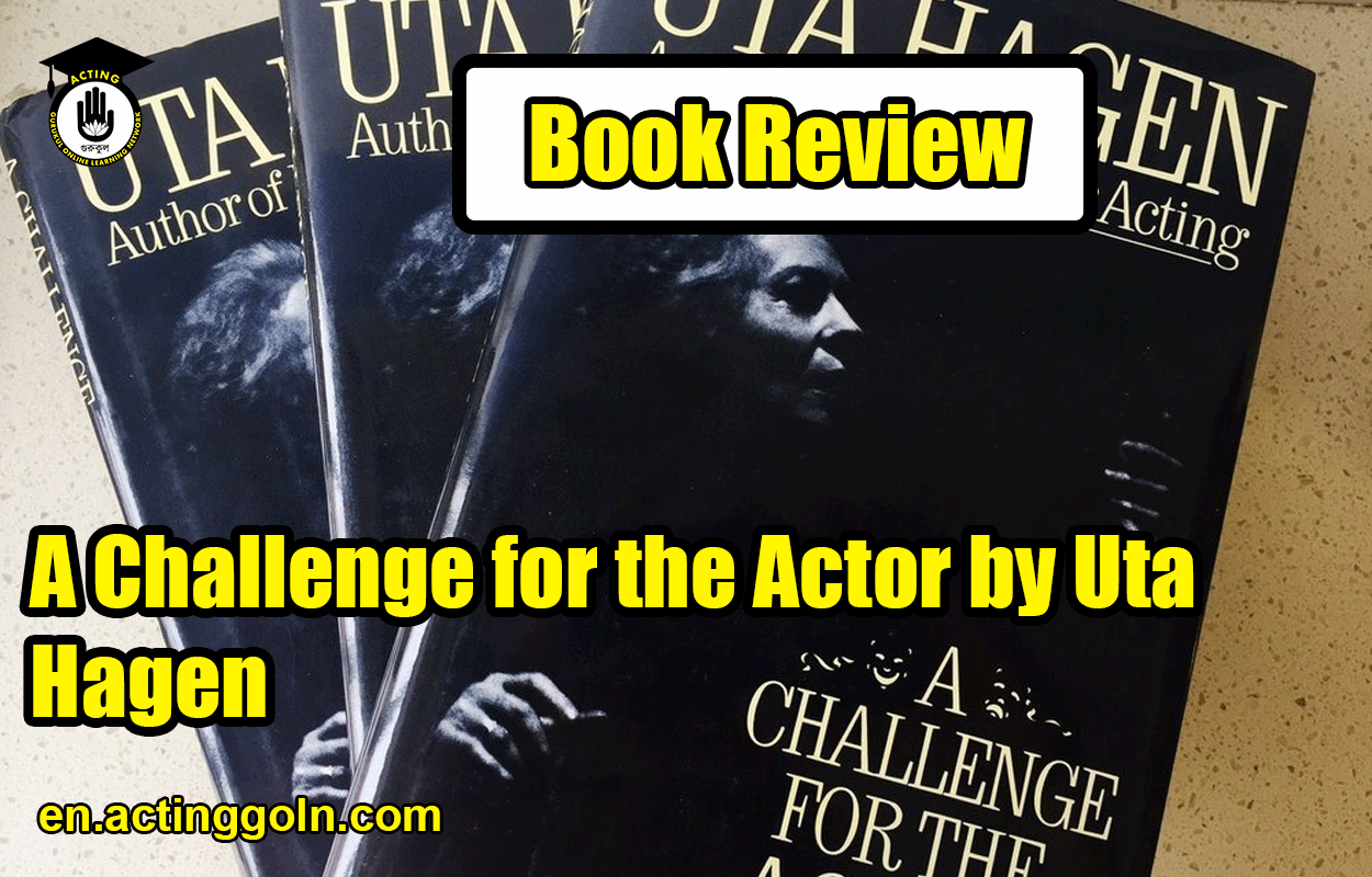 A Challenge for the Actor by Uta Hagen | Book Review