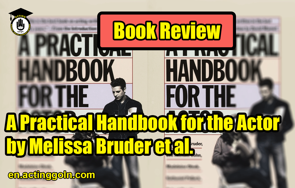 A Practical Handbook for the Actor by Melissa Bruder et al. | Book Review