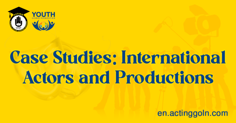 Case Studies International Actors and Productions
