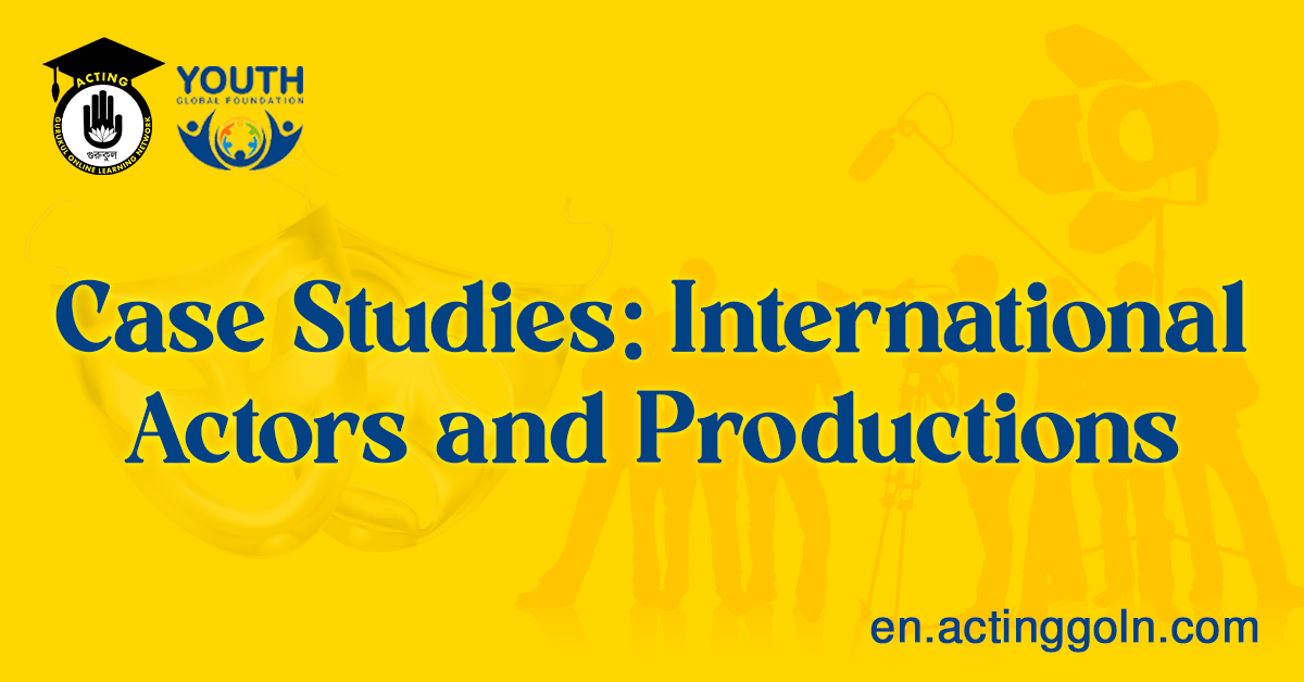 Case Studies International Actors and Productions