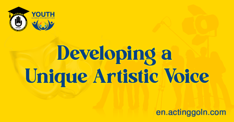 Developing a Unique Artistic Voice: Cultivating a Personal Acting Method