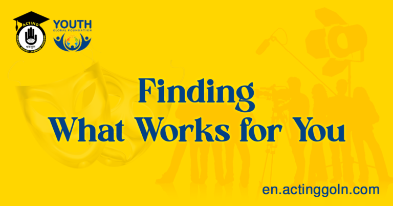 Finding What Works for You: Cultivating a Personal Acting Method