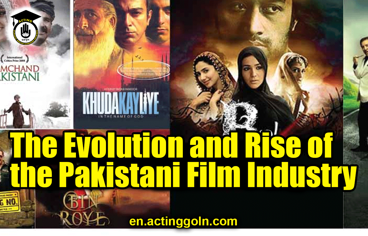 The Evolution and Rise of the Pakistani Film Industry