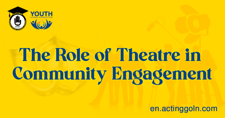 The Role of Theatre in Community Engagement: Acting and Activism